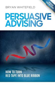 Persuasive Advising: How to turn red tape into blue ribbon