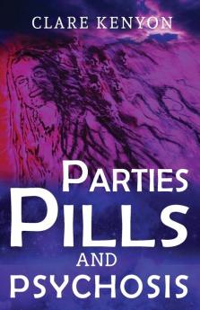 Parties Pills & Psychosis