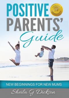 Positive Parents' Guide: New Beginnings for New Mums (1)