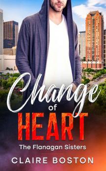 Change of Heart: 2 (Flanagan Sisters)