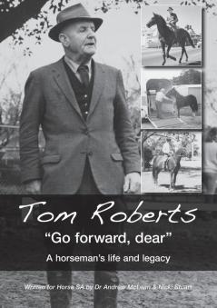 Tom Roberts Go forward dear: A horseman's life and legacy (First)