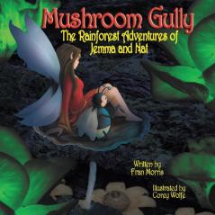 Mushroom Gully: The Rainforest Adventures of Jemma and Nat: 1