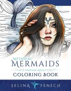 Mythical Mermaids - Fantasy Adult Coloring Book: 8 (Fantasy Coloring by Selina)