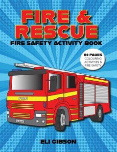 Fire & Rescue Fire Safety Activity Book: Fire truck colouring activities and more