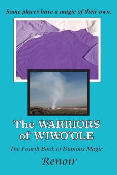 The Warriors of Wiwo'ole: The Fourth Book of Dubious Magic: 4