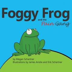 Foggy Frog and the Pain Gang