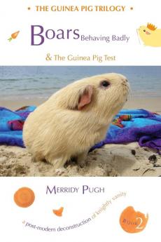 Boars Behaving Badly & The Guinea Pig Test: 2 (Guinea Pig Trilogy)