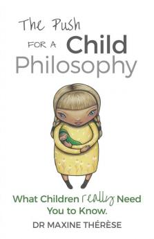 The Push for a Child Philosophy: What Children Really Need You to Know