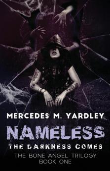 Nameless: The Darkness Comes: 1 (Bone Angel Trilogy)