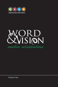 Word and Vision Creative Collaborations Volume 1