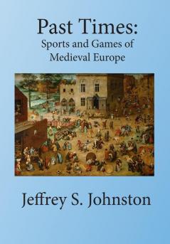 Past Times: Sports and Games of Medieval Europe