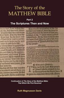 The Story of the Matthew Bible: Part 2 The Scriptures Then and Now