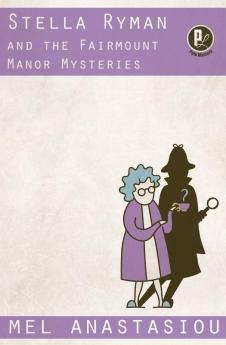 Stella Ryman and the Fairmount Manor Mysteries: 1 (Fairmount Mysteries)