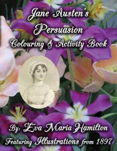 Jane Austen's Persuasion Colouring & Activity Book: Featuring Illustrations from 1897: 4 (Jane Austen Colouring & Activity Book)