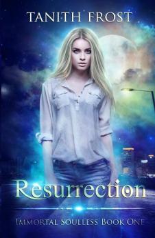 Resurrection: Immortal Soulless Book One: 1