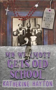 Mr Wilmott Gets Old School: 2 (Charity Shop Haunted Mystery)