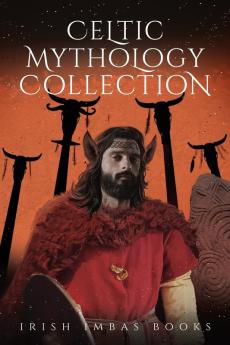 Celtic Mythology Collection 3 (The Celtic Mythology Collection)