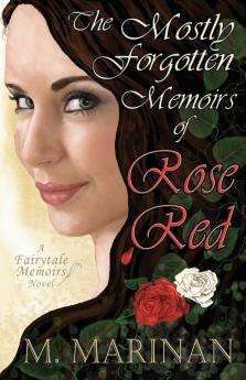 The Mostly Forgotten Memoirs of Rose Red: a Fairytale Memoirs novel: 1