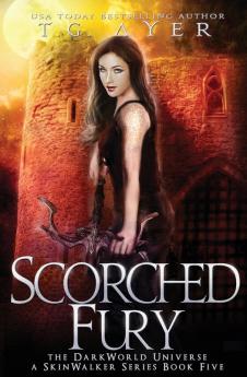 Scorched Fury: A SkinWalker Novel #5: A DarkWorld Series (Darkworld: Skinwalker)