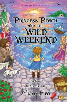 Princess Peach and the Wild Weekend: a Princess Peach story: 1