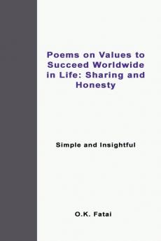 Poems on Values to Succeed Worldwide in Life: Sharing and Honesty: Simple and Insightful