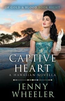 Captive Heart: A Hawaiian Christmas Novella: 8 (Of Gold & Blood)