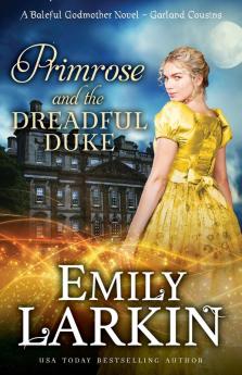 Primrose and the Dreadful Duke: A Baleful Godmother Novel: 1 (Garland Cousins)