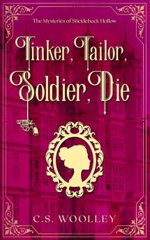 Tinker Tailor Soldier Die: A British Victorian Cozy Mystery: 6 (Mysteries of Stickleback Hollow)