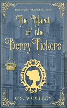 The March of the Berry Pickers: A British Victorian Cozy Mystery: 8 (Mysteries of Stickleback Hollow)