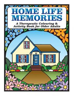 Home Life Memories: A Therapeutic Colouring & Activity Book for Older Adults: 1