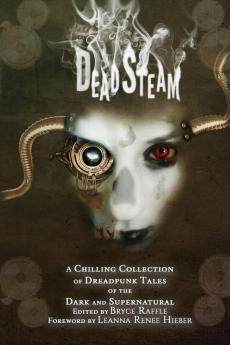 DeadSteam: A Chilling Collection of Dreadpunk Tales of the Dark and Supernatural