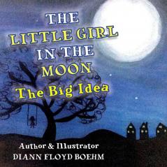 The Little Girl in the Moon: The Big Idea: 2