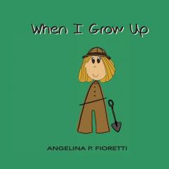 When I Grow Up: I Want To Be An Archaeologist: 3 (Angelina's an Author)