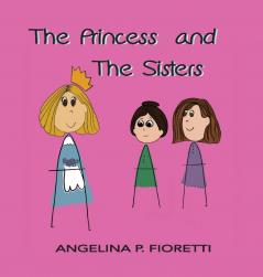 The Princess and The Sisters: A Fairytale Adaptation: 01 (Angelina's an Author)