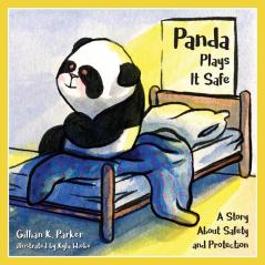 Panda Plays it Safe: A Story About Safety and Protection