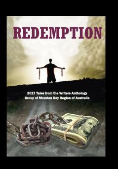 Redemption: 2017 Tales from the Writers Anthology Group of Moreton Bay Region of Australia (Wag Anthologies)