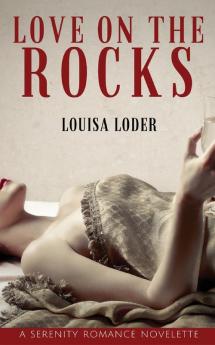 Love on the Rocks: 5 (Serenity Novelettes)