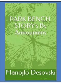 PARK BENCH STORY's By Announimis Author Manojlo Desovski