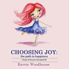 Choosing Joy: the path to happiness: 2 (Grace Girls)