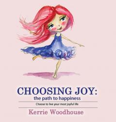 Choosing Joy: the path to happiness: 2 (Grace Girls)