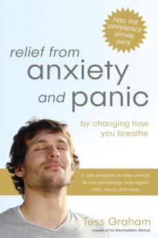 Relief from Anxiety and Panic: By Changing How You Breathe: 2 (Breatheability for Health)