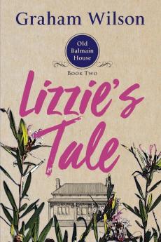 Lizzie's Tale: 2 (Old Balmain House)