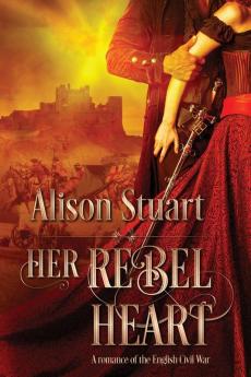 Her Rebel Heart: A romance of the English Civil War