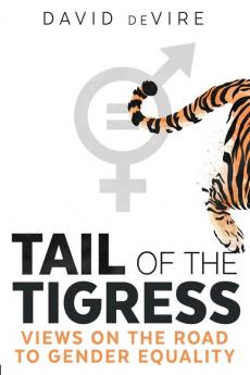 Tail of the Tigress: Views on the Road to Gender Equality