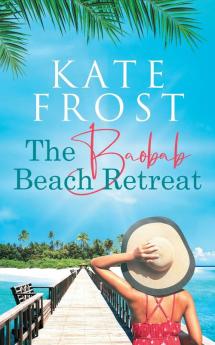 The Baobab Beach Retreat: (A Romantic Escape Book 1)