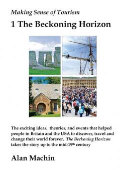 Making Sense of Tourism: 1 The Beckoning Horizon (Making Sense of Tourism: The Beckoning Horizon)