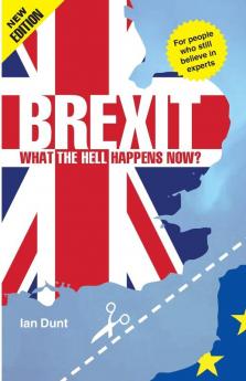 Brexit: What the Hell Happens Now?: Your Quick Guide