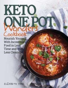 Keto One Pot Wonders Cookbook Low Carb Living Made Easy: Delicious Slow Cooker Crockpot Skillet & Roasting Pan Recipes