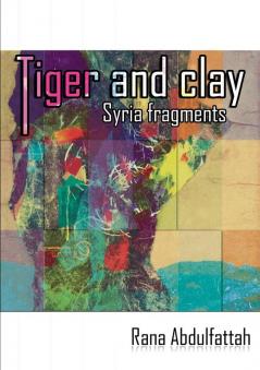 Tiger and Clay: Syria Fragments