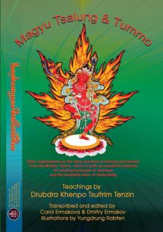 Magyu Tsalung & Tummo: Teachings by Drubdra Khenpo Tsultrim Tenzin according to the Clear explanations on the daily practice of tsalung and tummo from ... and the essential elixir of immortality